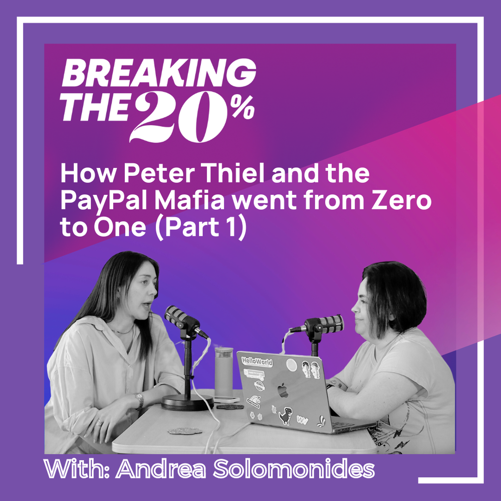 Breaking the 20% Podcast - How Peter Thiel and the PayPal Mafia went from  Zero to One (Part 1)